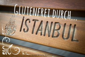 glutenfrei durch Istanbul
