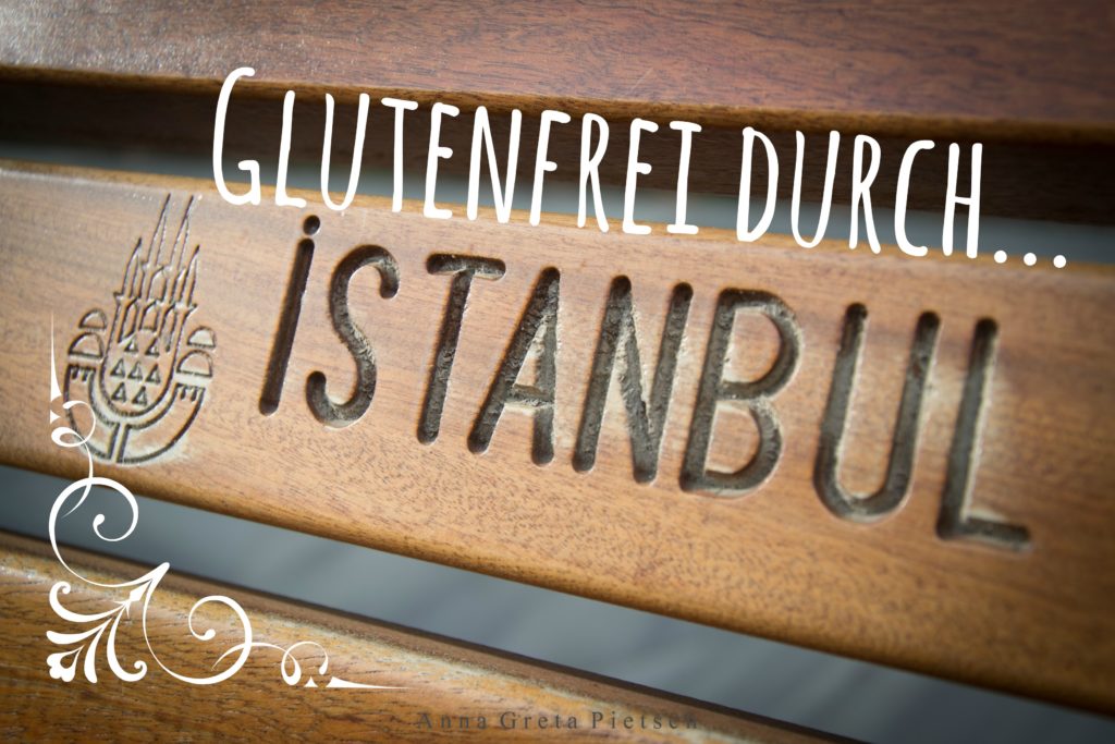 Glutenfrei durch… Istanbul, Türkei