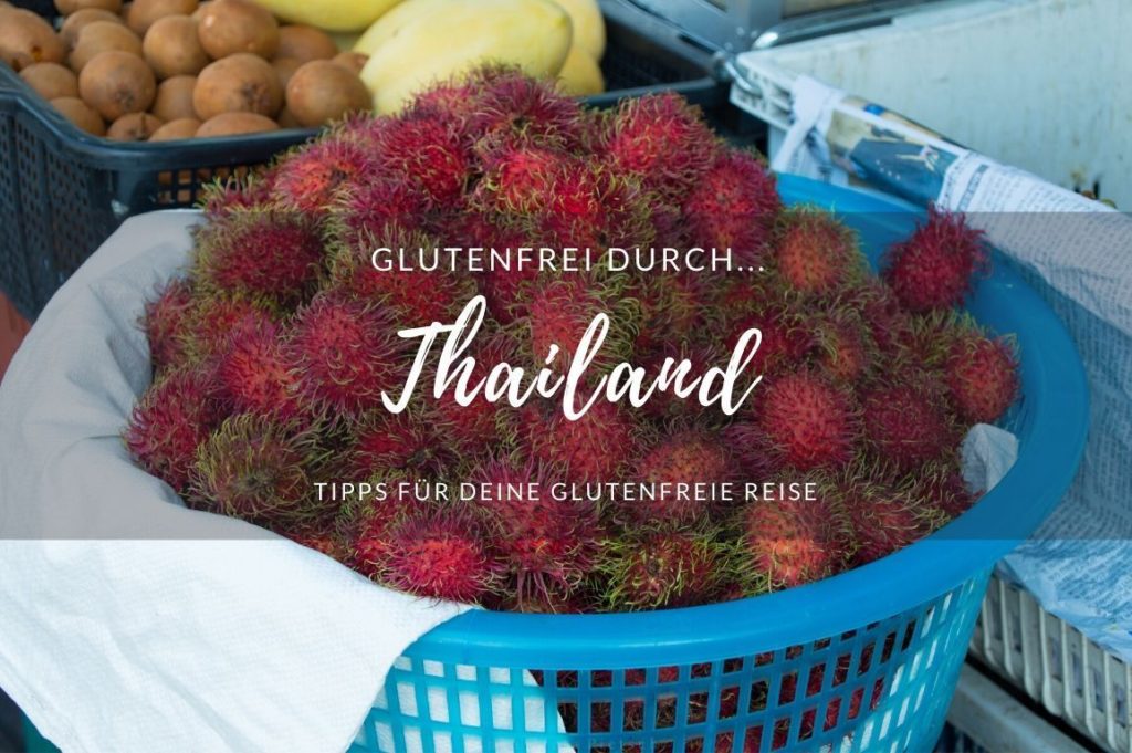 Glutenfrei durch… Thailand Glutenfrei durch Thailand, Kob mit Rambutan