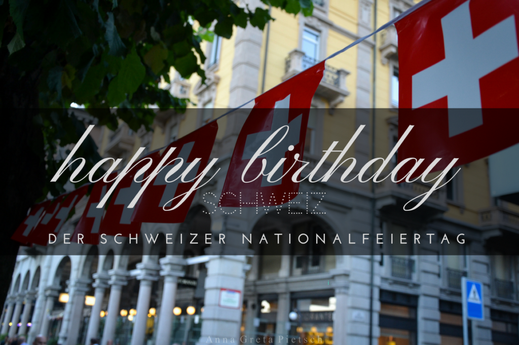 Happy Birthday Schweiz! Der Nationalfeiertag in der Schweiz!