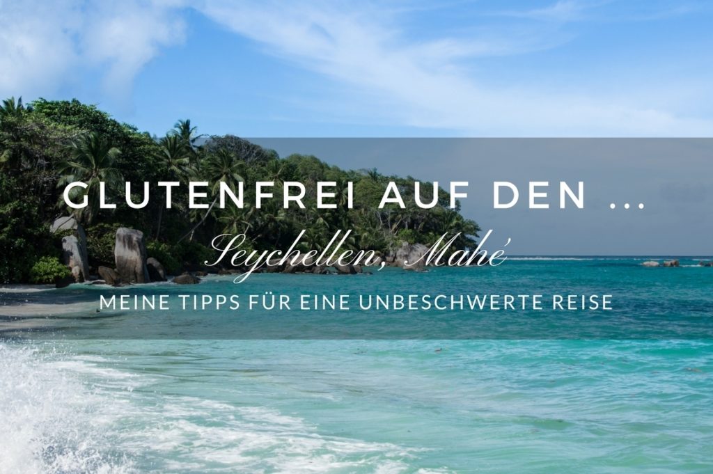 Glutenfrei auf den… Seychellen, Mahé: Allgemeine Tipps