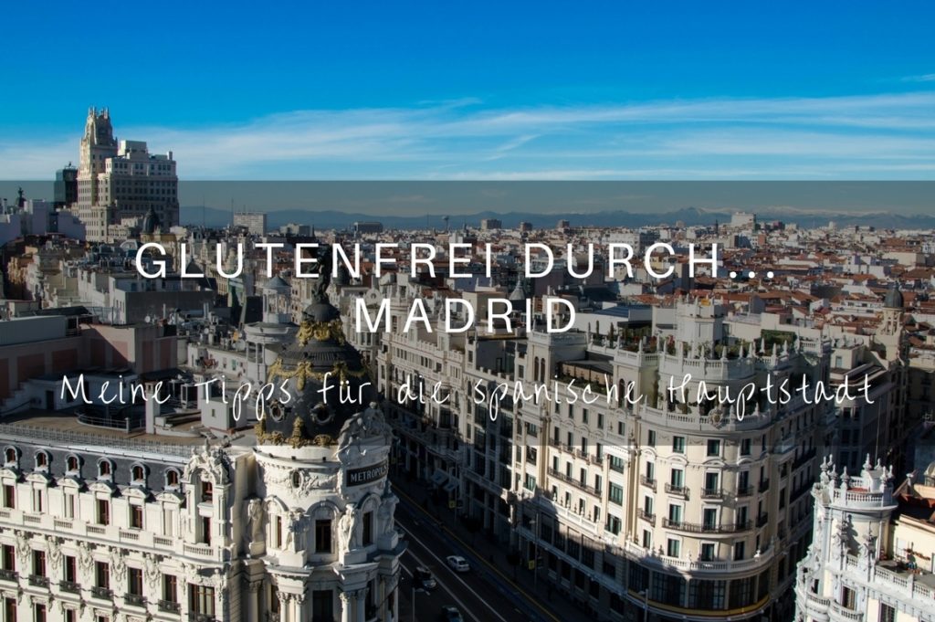 Glutenfrei durch… Madrid, Spanien