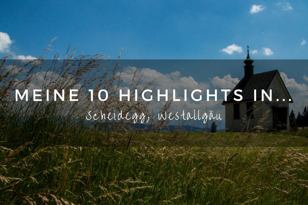 Meine Highlights für deinen Scheidegg-Besuch