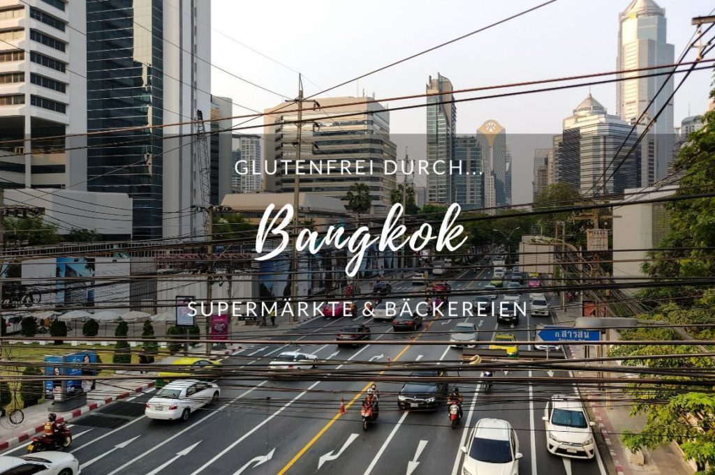 Glutenfrei durch… Bangkok, Thailand: Supermärkte & Bäckereien