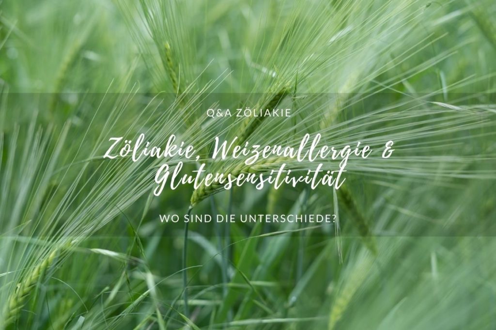 Zöliakie, Weizenallergie, Glutensensitivität - Unterschiede