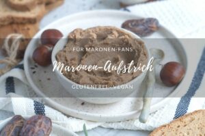 Rezept für Maronen-Aufstrich, glutenfrei