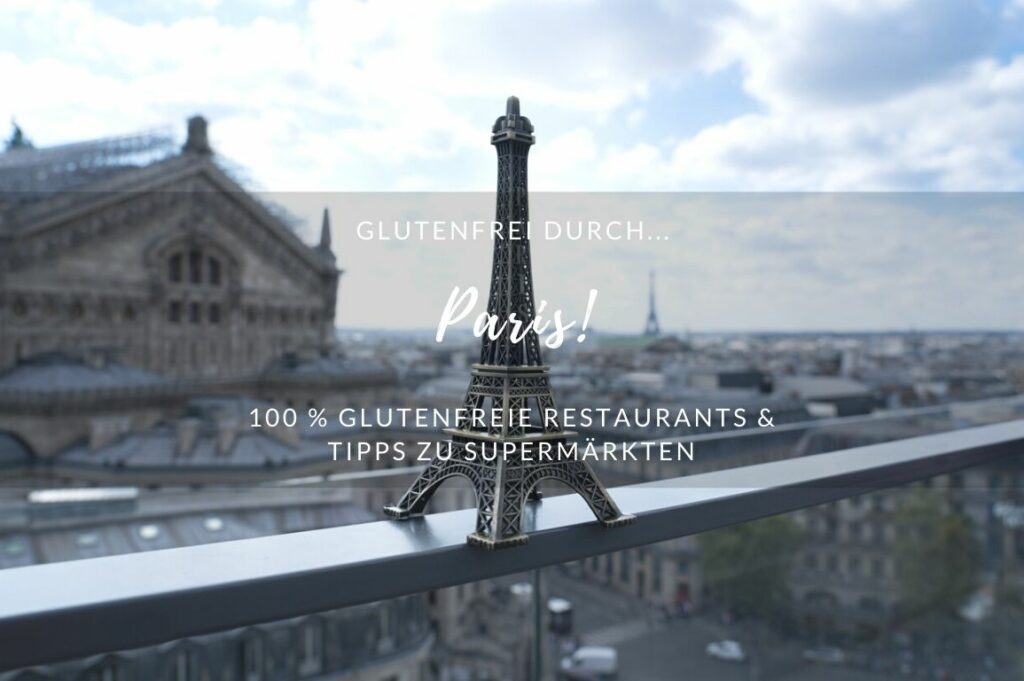 Glutenfrei durch… Paris! – Restaurants & Supermärkte glutenfreie Tipps für Restaurats und Supermärkte, Paris