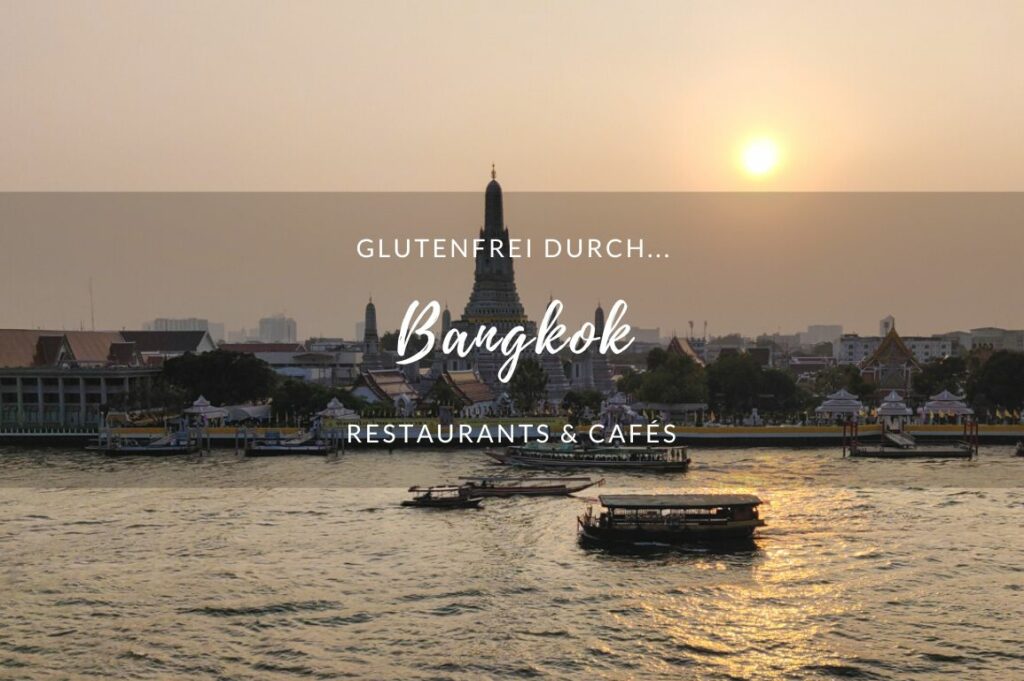 Glutenfrei durch Bangkok - Restaurants & Cafés