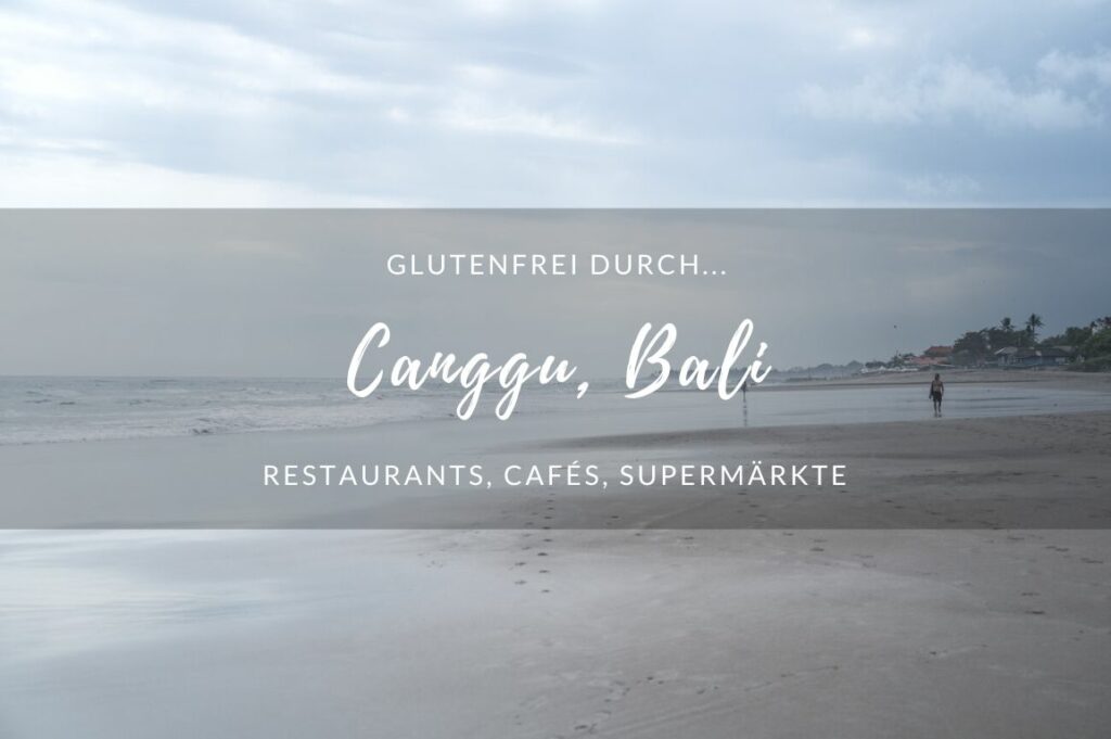 Glutenfrei durch Canggu, Bali