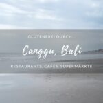 Glutenfrei durch Canggu, Bali