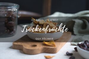 Sind Trockenfrüchte glutenfrei?