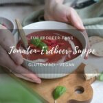Rezept: Suppe aus Erdbeeren udn Tomaten