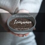 Sind Leinsamen glutenfrei?