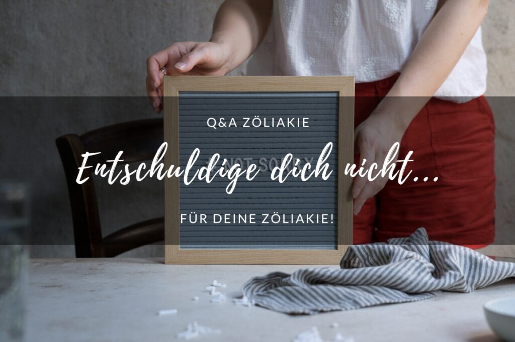 Sorry not Sorry – über das Leben mit Zöliakie Entschuldige dich nicht!
