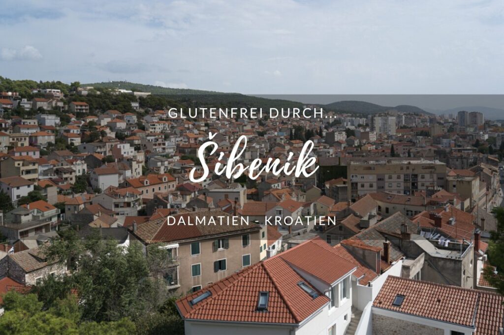 Glutenfrei durch… Šibenik, Kroatien Glutenfrei durch Sibenik & Krka