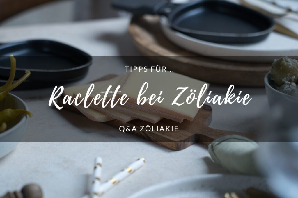Raclette bei Zöliakie