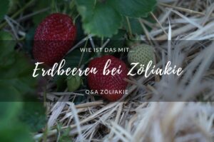 Erdbeeren bei Zöliakie