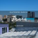 Glutenfrei durch Tirana