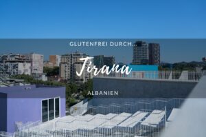 Glutenfrei durch Tirana