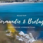 Roadtrip durch die Normandie & Breatgne