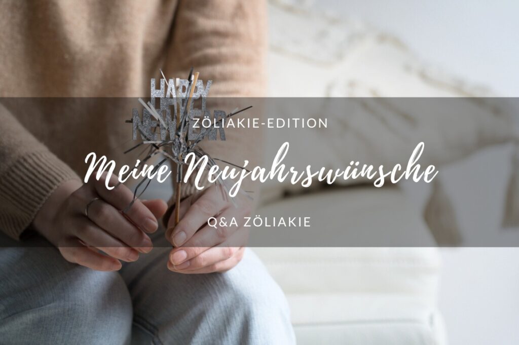 Meine 5+1 Wünsche für das neue Jahr Neujahrswünsche mit Zöliakie