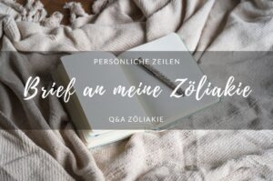 Brief an meine Zöliakie