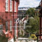 Tipps für glutenfreie Cafés & Restaurants in Oslo, Norwegen