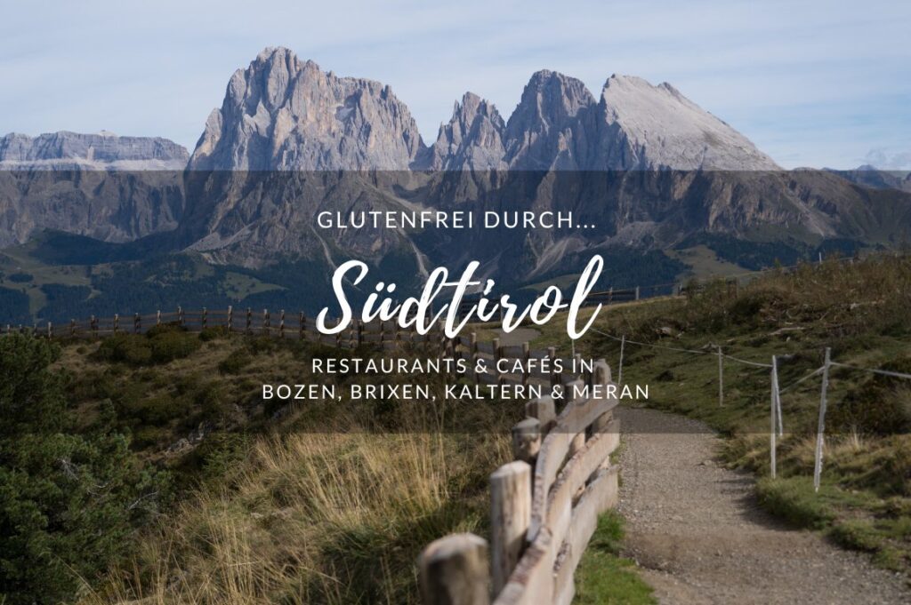 Glutenfrei durch Südtirol, Italien: Cafés & Restaurants Tipps für einen glutenfreien Urlaub in Südtirol.