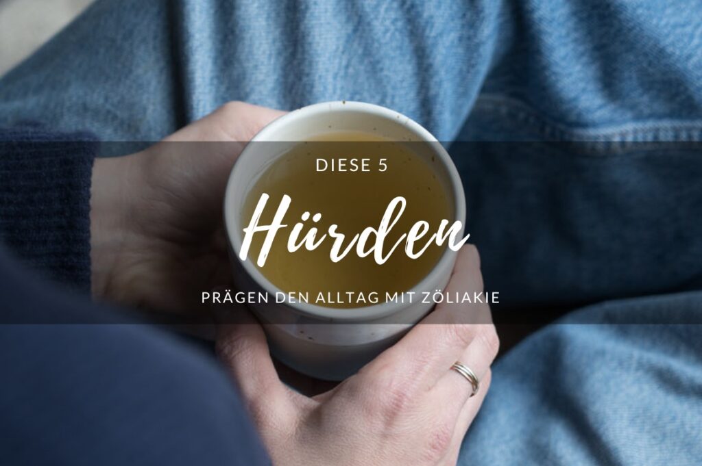 5 Hürden, die jeder Mensch mit Zöliakie im Alltag kennt.