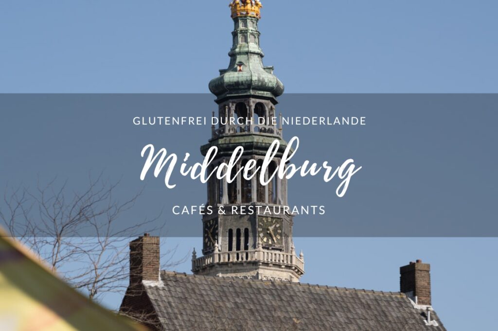 Glutenfei in Middelburg, Blogbeitrag zu Restaurant- und Café-Tipps mit glutenfreien Optionen