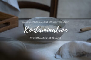 Ein Blogbeitrag über die Kontamination bei Zöliakie.