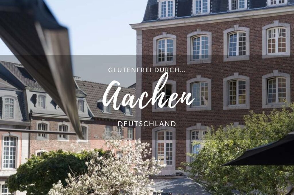 Tipps für glutenfreie Cafés und Restaurants in Aachen.