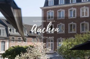 Tipps für glutenfreie Cafés und Restaurants in Aachen.