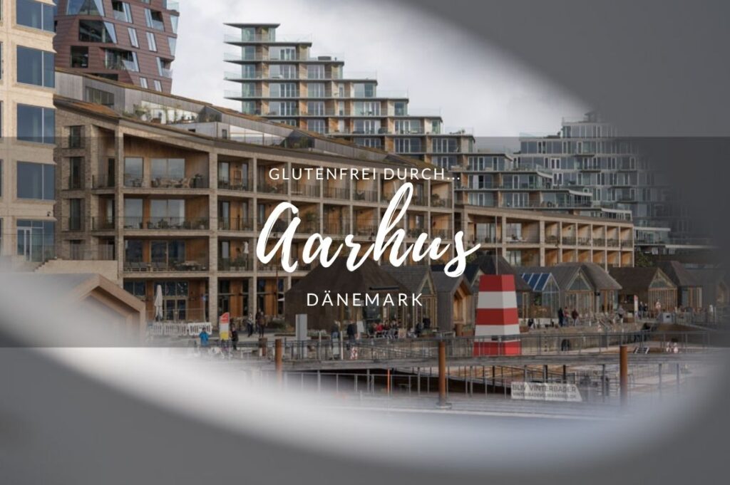 Glutenfrei durch… Aarhus, Dänemark Glutenfrei durch Aarhus: Tipps für eure Städtereise